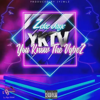 #Yktv (You Know the Vybez) by Zeke Jaye