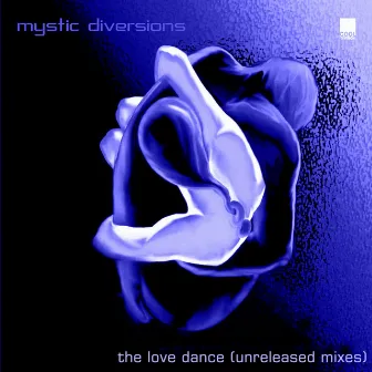 The Love Dance (Unreleased Mixes) by Mystic Diversions