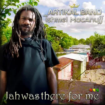 Jah Was There for Me by Artikal Band