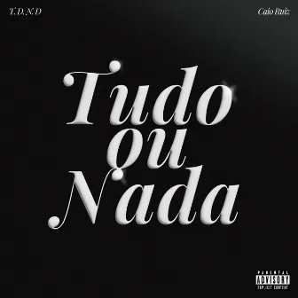 Tudo ou Nada by Caio Ruiz