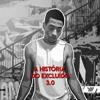 A História do Excluído 3.0 by Gustavo GN