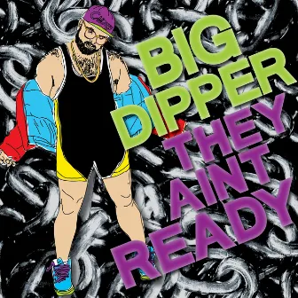 They Ain't Ready by Big Dipper