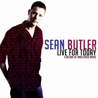 Live for Today by Sean Butler