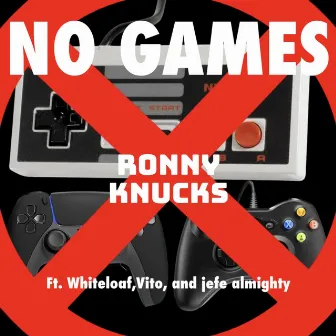 NO GAMES by Ronny Knucks