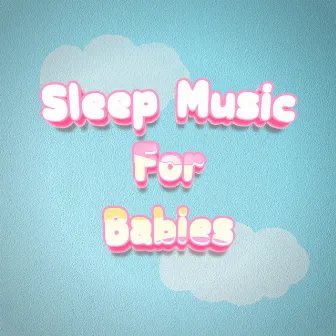 Music For Babies To Sleep To by Baby Music To Put Babies To Sleep