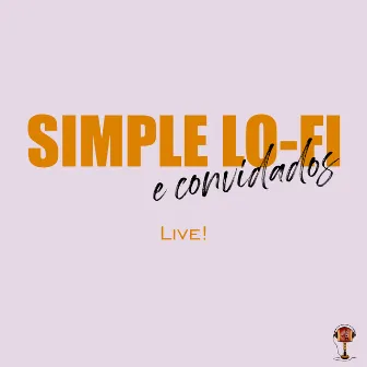 Simple Lo-Fi e Convidados (Live) by Simple Lo-Fi