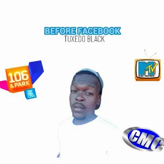 Before Facebook by Tuxedo Black