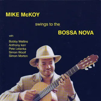 Mike Mckoy Swings to the Bossa Nova by Mike McKoy