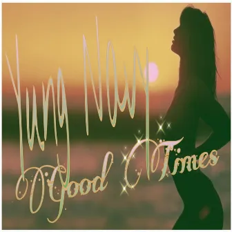 Good Times by Yung Navy