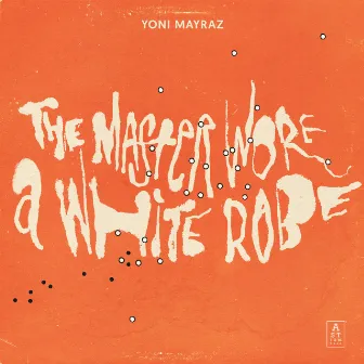 The Master Wore a White Robe by Yoni Mayraz