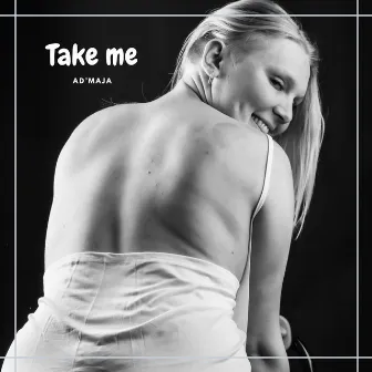 Take me by AD'MAJA