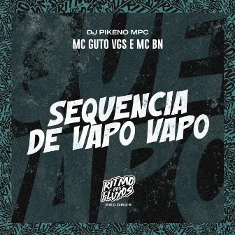 Sequência de Vapo Vapo by Dj Pikeno Mpc