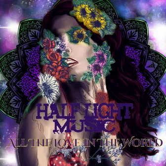 All The Love In The World by Half Light Music