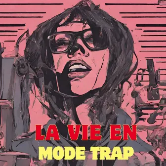 La Vie en Mode Trap by Lunatic