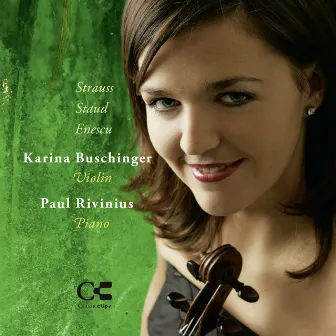 Strauss, Staud & Enescu: Music for Violin and Piano by Karina Buschinger