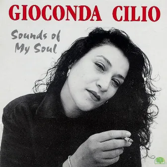 Sounds Of My Soul by Gioconda Cilio