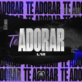 Te Adorar by L12