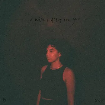 I Wish I Didn't Love You by Cecily