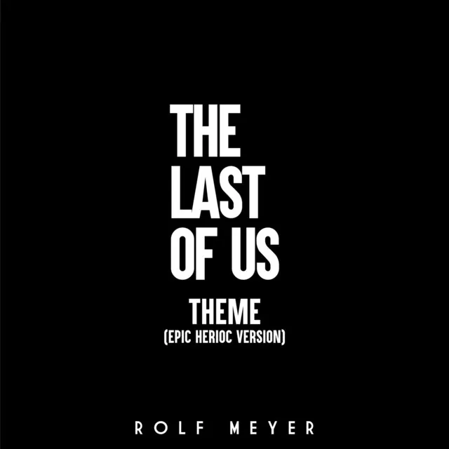 The Last of Us Theme (Epic Heroic Version)