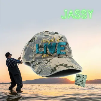 Caught a Live One by JASSY