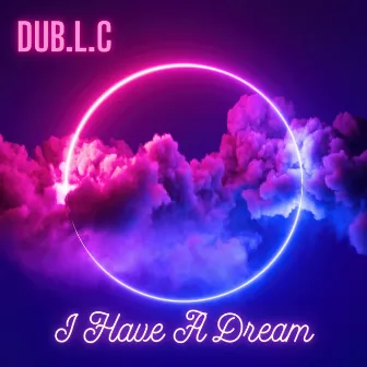 I Have A Dream by Dub.L.C