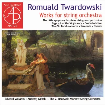 Twardowski: Works for String Orchestra by Romuald Twardowski