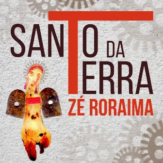 Santo da Terra by Zé Roraima