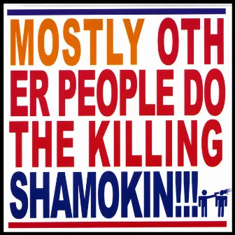 Shamokin!!! by Mostly Other People Do The Killing