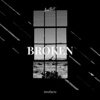 Broken by Twofacts