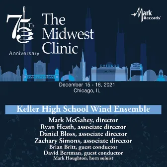 2021 Midwest Clinic: Keller High School Wind Ensemble (Live) by Mark McGahey