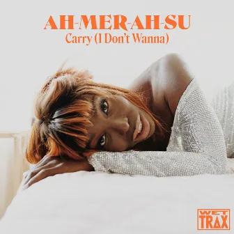 Carry (I Don't Wanna) by Ah-Mer-Ah-Su