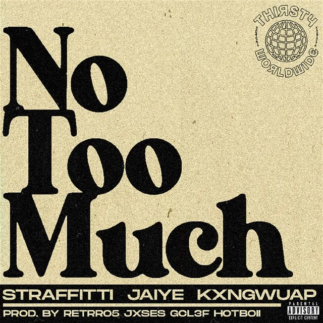 No Too Much (feat. Jaiye and KXNGWUAP)