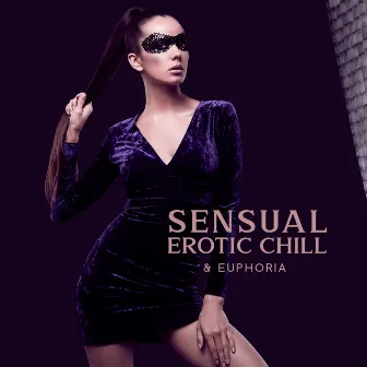 Sensual Erotic Chill & Euphoria: Freaky Bedroom, Top 100 Bedroom Slow Playlist 2023, Slow Chill, Hot Mood by Dj Relax EDM