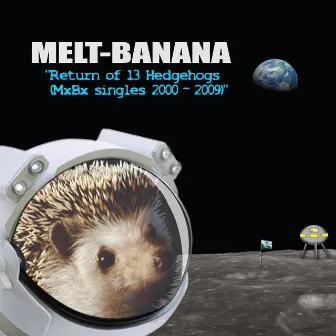 Return of 13 Hedgehogs (Mxbx Singles 2000-2009) by Melt-Banana