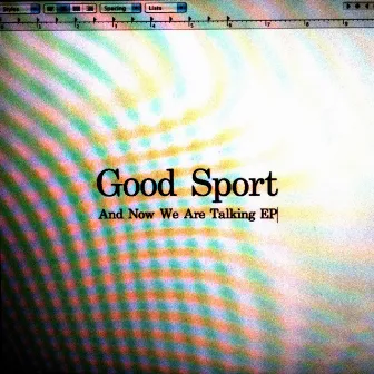 And Now We Are Talking EP by Good Sport