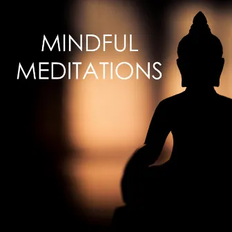 Mindful Meditations - Relaxing Mindfulness Meditation Music to Meditate by Mindfulness