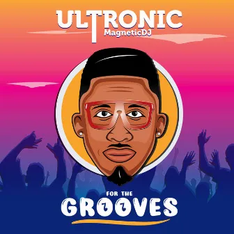 For The Grooves by Ultronic Magnetic DJ