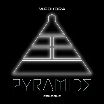 PYRAMIDE, EPILOGUE by M. Pokora