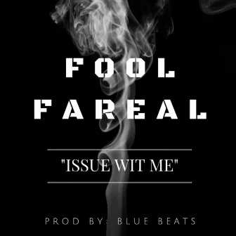 Issue Wit Me by Fool Fareal