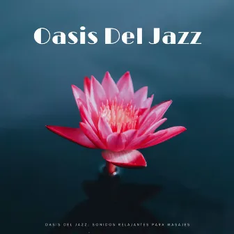 Oasis Del Jazz: Sonidos Relajantes Para Masajes by Salón de jazz relajado