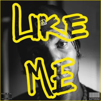 Like Me by 3LetterzNUK