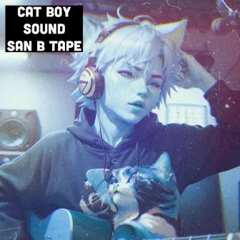 SAN B TAPE by Cat Boy Sound