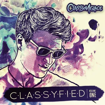 C.L.A.S.S.Y.F.I.E.D. by ClassyMenace