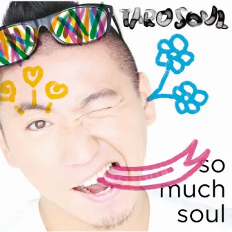 So Much Soul by TARO SOUL