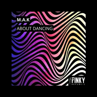 About Dancing by M.A.K