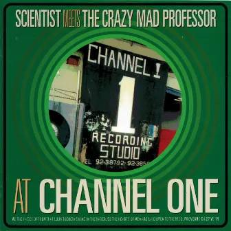 At Channel One by The Crazy Mad Professor