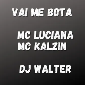 Vai Me Bota by Mc Luciana