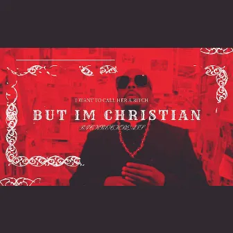 BUT IM CHRISTIAN by Rick Rock