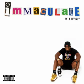 Immaculate by A FLY GUY