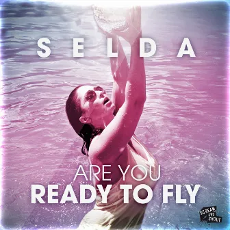 Are You Ready to Fly by Selda